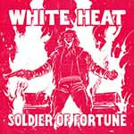 WHITE HEAT - Soldier of Fortune  MCD