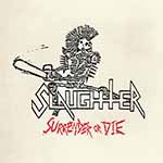 SLAUGHTER - Surrender or Die  CD