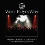 WHILE HEAVEN WEPT - Triumph:Tragedy:Transcendence  DLP