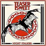 TEASER SWEET - Night Stalker  LP