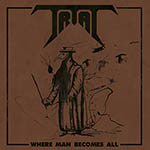 TRIAL - Where Man Becomes All  7"