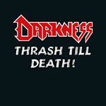 DARKNESS - Thrash till Death!  CD