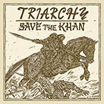 TRIARCHY - Save the Khan  LP+7"