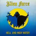 ALIEN FORCE - Hell and High Water  LP